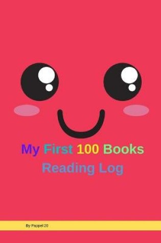 Cover of My First 100 Books Reading Log 126 pages6x9-Inches