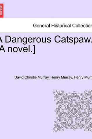 Cover of A Dangerous Catspaw. [A Novel.]