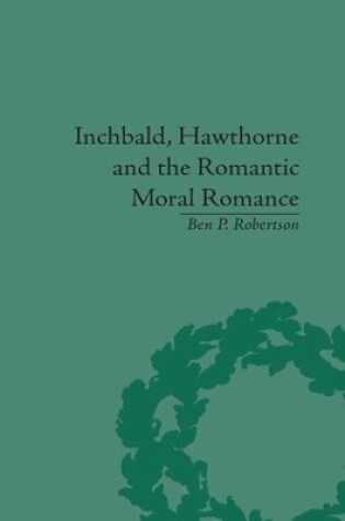 Cover of Inchbald, Hawthorne and the Romantic Moral Romance