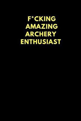 Book cover for F*cking Amazing Archery Enthusiast