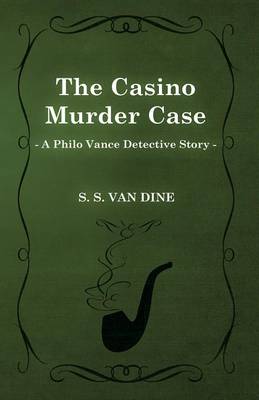 Book cover for The Casino Murder Case (a Philo Vance Detective Story)