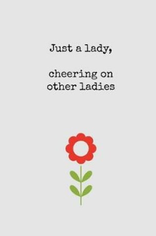 Cover of Just a Lady, Cheering on Other Ladies