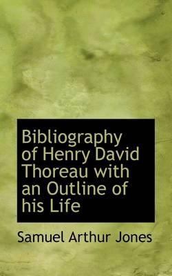 Book cover for Bibliography of Henry David Thoreau with an Outline of His Life