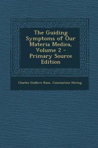 Cover of The Guiding Symptoms of Our Materia Medica, Volume 2 - Primary Source Edition
