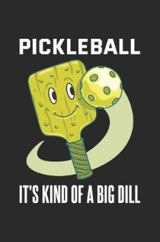 Cover of Pickleball It's Kind Of A Big Dill