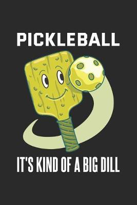 Book cover for Pickleball It's Kind Of A Big Dill