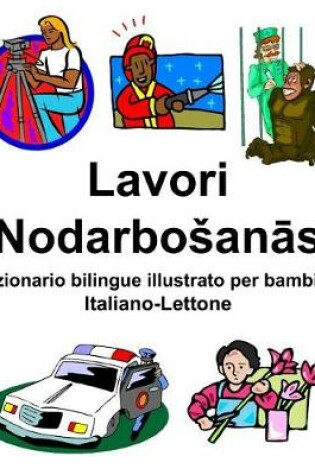 Cover of Italiano-Lettone Lavori/Nodarbosanās Dizionario bilingue illustrato per bambini