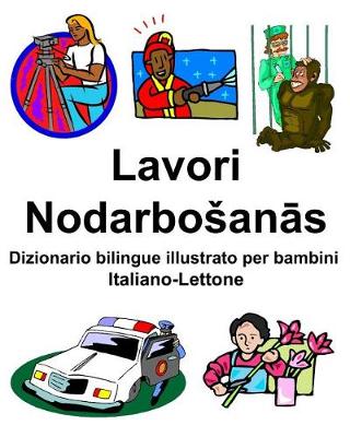 Book cover for Italiano-Lettone Lavori/Nodarbosanās Dizionario bilingue illustrato per bambini