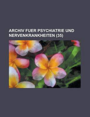 Book cover for Archiv Fuer Psychiatrie Und Nervenkrankheiten (35)