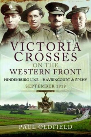 Cover of Victoria Crosses on the Western Front - Battles of the Hindenburg Line - Havrincourt and �pehy