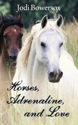 Book cover for Horses, Adrenaline, and Love