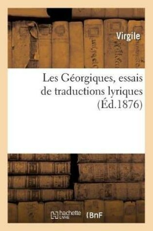 Cover of Les Géorgiques, Essais de Traductions Lyriques