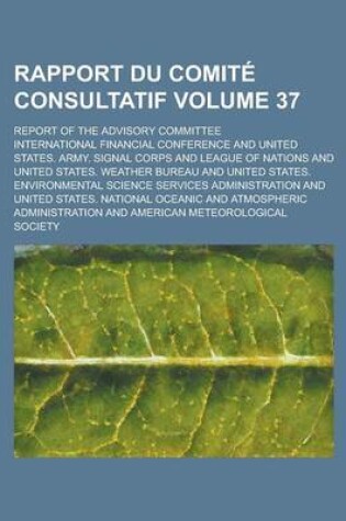 Cover of Rapport Du Comite Consultatif; Report of the Advisory Committee Volume 37