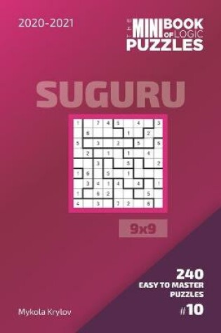 Cover of The Mini Book Of Logic Puzzles 2020-2021. Suguru 9x9 - 240 Easy To Master Puzzles. #10