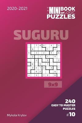 Book cover for The Mini Book Of Logic Puzzles 2020-2021. Suguru 9x9 - 240 Easy To Master Puzzles. #10