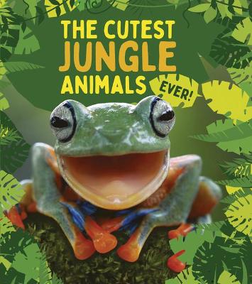 Book cover for The Cutest Jungle Animals Ever