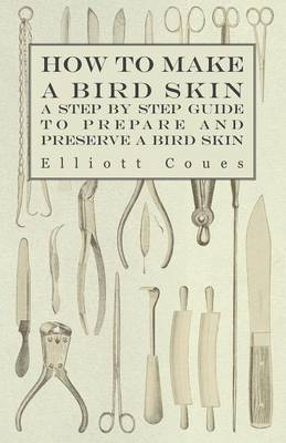 Book cover for How to Make a Bird Skin - A Step by Step Guide to Prepare and Preserve a Bird Skin