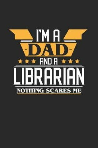 Cover of I'm a Dad and a Librarian Nothing Scares Me