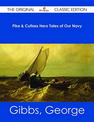 Book cover for Pike & Cutlass Hero Tales of Our Navy - The Original Classic Edition