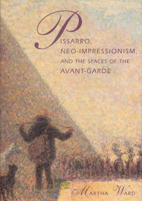 Book cover for Pissaro, Neo-impressionism, and the Spaces of the Avant-Garde