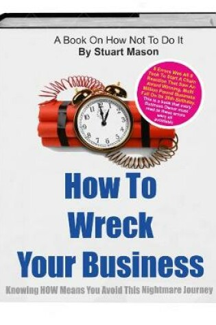 Cover of How To Wreck Your Business