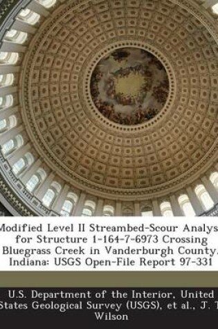Cover of Modified Level II Streambed-Scour Analysis for Structure 1-164-7-6973 Crossing Bluegrass Creek in Vanderburgh County, Indiana