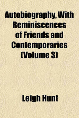 Book cover for Autobiography, with Reminiscences of Friends and Contemporaries (Volume 3)