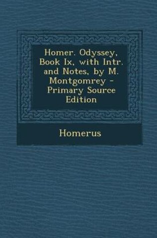 Cover of Homer. Odyssey, Book IX, with Intr. and Notes, by M. Montgomrey - Primary Source Edition