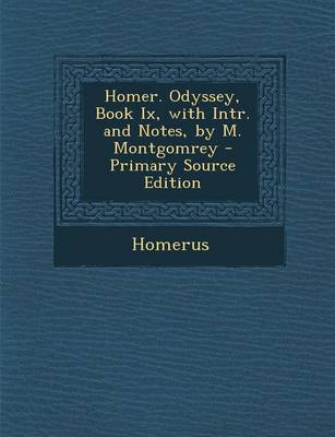 Book cover for Homer. Odyssey, Book IX, with Intr. and Notes, by M. Montgomrey - Primary Source Edition