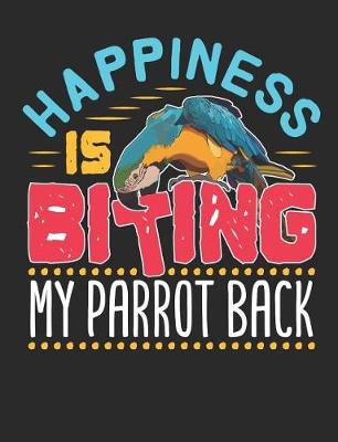 Book cover for Happiness Is Biting My Parrot Back