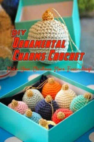 Cover of DIY Ornamental Charms Crochet