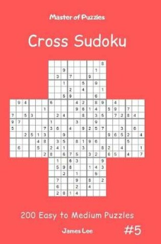 Cover of Master of Puzzles Cross Sudoku - 200 Easy to Medium Puzzles Vol.5