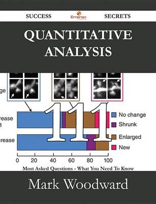 Book cover for Quantitative Analysis 111 Success Secrets - 111 Most Asked Questions on Quantitative Analysis - What You Need to Know