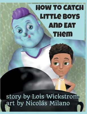 Book cover for How to Catch Little Boys and Eat Them (8x10 hardcover)