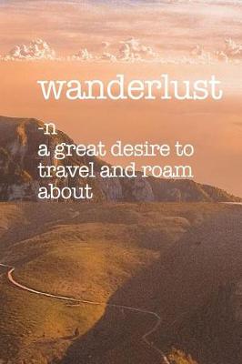 Book cover for Wanderlust-a great desire to travel and roam about