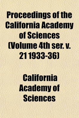 Book cover for Proceedings of the California Academy of Sciences (Volume 4th Ser. V. 21 1933-36)