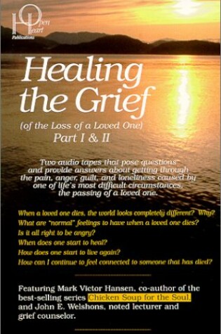 Cover of Healing the Grief (of the Loss of a Loved One)