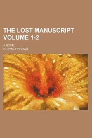 Cover of The Lost Manuscript Volume 1-2; A Novel