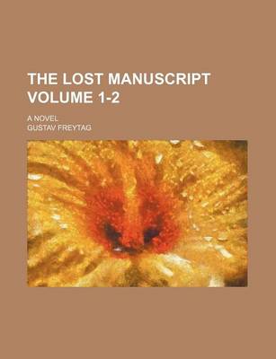 Book cover for The Lost Manuscript Volume 1-2; A Novel