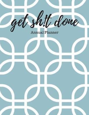 Book cover for Get Sh!t Done - Annual Planner