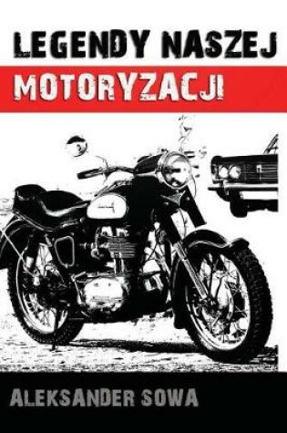 Cover of Legendy Naszej Motoryzacji