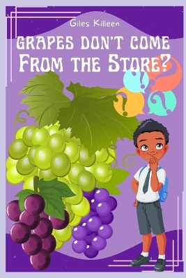 Book cover for Grapes Don't Come From The Store?
