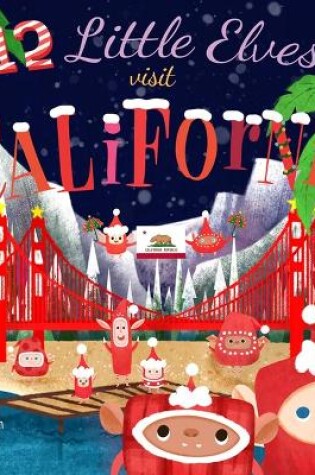 Cover of 12 Little Elves Visit California