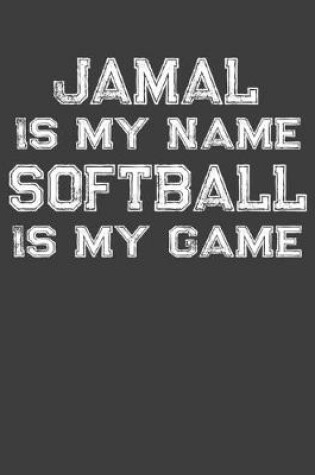 Cover of Jamal Is My Name Softball Is My Game