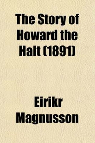 Cover of The Story of Howard the Halt (Volume 1); The Story of the Banded Men. the Story of Hen Thorir