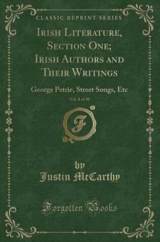 Cover of Irish Literature, Section One; Irish Authors and Their Writings, Vol. 8 of 10