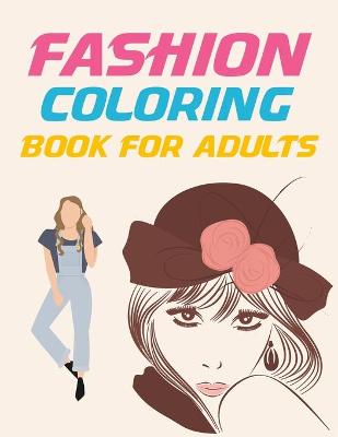Book cover for Fashion Coloring Book For Adults