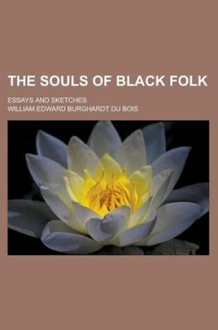 Cover of The Souls of Black Folk; Essays and Sketches