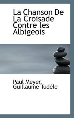 Book cover for La Chanson de La Croisade Contre Les Albigeois