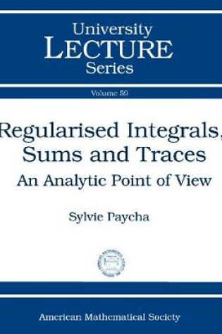 Cover of Regularised Integrals, Sums and Traces